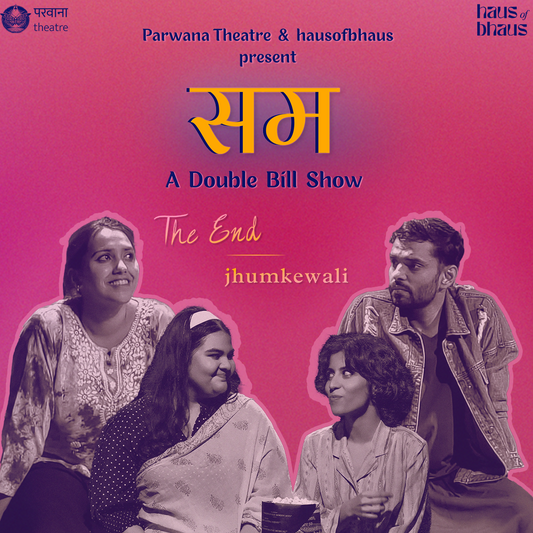 Sum: A Double-Bill Show - The End x Jhumkewali