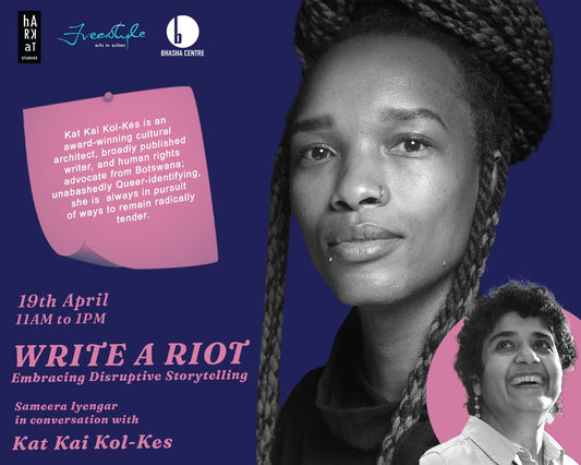 WRITE A RIOT: Embracing Disruptive Storytelling | Sameera Iyengar in conversation with Kat Kai Kol-Kes